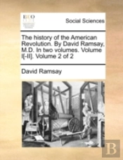 The History Of The American Revolution.