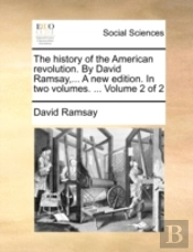 The History Of The American Revolution.
