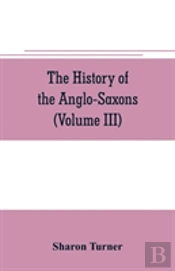 The History Of The Anglo-Saxons