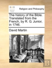 The History Of The Bible. Translated Fro
