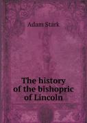 The History Of The Bishopric Of Lincoln