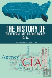 The History Of The Central Intelligence Agency (C.I.A.)