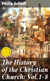 The History Of The Christian Church: Vol.1-8