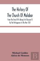 The History Of The Church Of Malabar, From The Time Of Its Being First Discover'D By The Portuguezes In The Year 1501