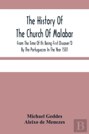 The History Of The Church Of Malabar, From The Time Of Its Being First Discover'D By The Portuguezes In The Year 1501