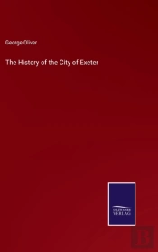 The History Of The City Of Exeter