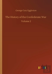 The History Of The Confederate War :Volu
