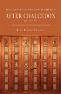 The History Of The Coptic Church After Chalcedon (451-1300)
