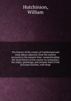 Bertrand.pt - The History Of The County Of Cumberland And Some Places Adjacent From The Earliest Accounts To The Present Time Volume 1