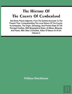 Bertrand.pt - The History Of The County Of Cumberland. And Some Places Adjacent, From The Earliest Accounts To The Present Time