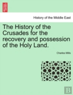 Bertrand.pt - The History Of The Crusades For The Recovery And Possession Of The Holy Land.