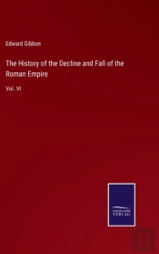The History Of The Decline And Fall Of The Roman Empire