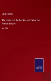The History Of The Decline And Fall Of The Roman Empire