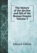 The History Of The Decline And Fall Of The Roman Empire Volume 5