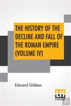 Bertrand.pt - The History Of The Decline And Fall Of The Roman Empire (Volume Iv)