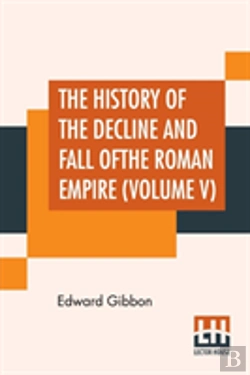 Bertrand.pt - The History Of The Decline And Fall Of The Roman Empire (Volume V)
