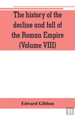 Bertrand.pt - The History Of The Decline And Fall Of The Roman Empire (Volume Viii)