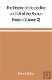 The History Of The Decline And Fall Of The Roman Empire (Volume X)