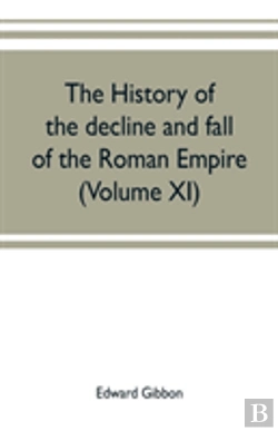 Bertrand.pt - The History Of The Decline And Fall Of The Roman Empire (Volume Xi)