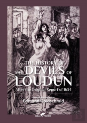 The History Of The Devils Of Loudun: After The Original Report Of 1634