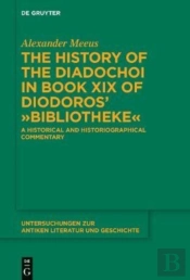 The History Of The Diadochoi In Book Xix Of Diodorosâ€™ Â€ºBibliothekeâ€¹
