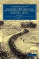 The History Of The Drainage Of The Great Level Of The Fens, Called Bedford Level