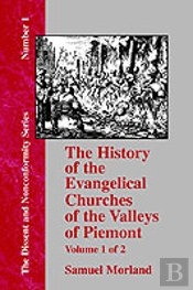 The History Of The Evangelical Churches Of The Valleys Of Piemont - Vol. 1