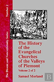 The History Of The Evangelical Churches Of The Valleys Of Piemont - Vol. 2
