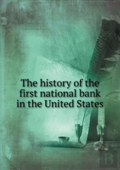 The History Of The First National Bank In The United States