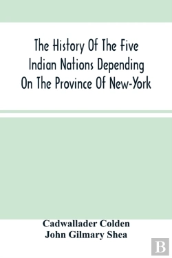 Bertrand.pt - The History Of The Five Indian Nations Depending On The Province Of New-York