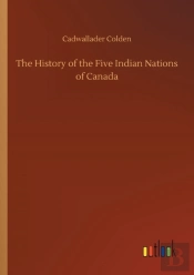 The History Of The Five Indian Nations Of Canada
