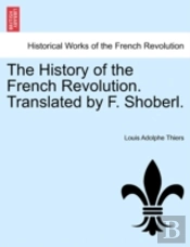 The History Of The French Revolution. Tr