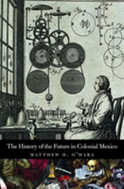 Bertrand.pt - The History Of The Future In Colonial Mexico