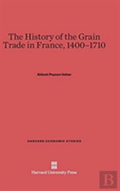 The History Of The Grain Trade In France, 1400-1710