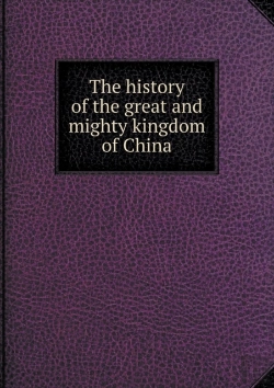 Bertrand.pt - The History Of The Great And Mighty Kingdom Of China