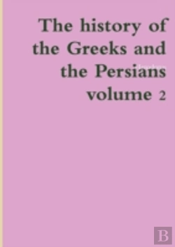 Bertrand.pt - The History Of The Greeks And The Persians Volume 2