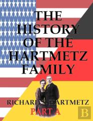 The History Of The Hartmetz Family - Part A