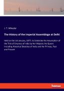 The History Of The Imperial Assemblage At Delhi