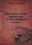 The History Of The Indian Wars In New England Volume 2