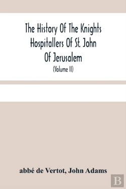 Bertrand.pt - The History Of The Knights Hospitallers Of St. John Of Jerusalem