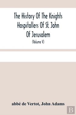 Bertrand.pt - The History Of The Knights Hospitallers Of St. John Of Jerusalem