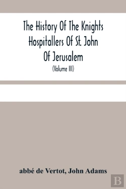 Bertrand.pt - The History Of The Knights Hospitallers Of St. John Of Jerusalem