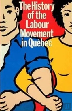 Bertrand.pt - The History Of The Labour Movement In Qu Ebec
