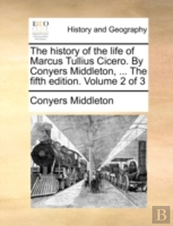 Bertrand.pt - The History Of The Life Of Marcus Tulliu