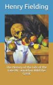 The History Of The Life Of The Late Mr. Jonathan Wild The Great