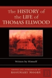 The History Of The Life Of Thomas Ellwood