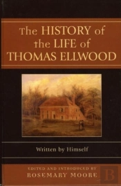 The History Of The Life Of Thomas Ellwood