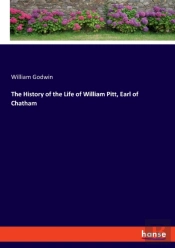 The History Of The Life Of William Pitt, Earl Of Chatham