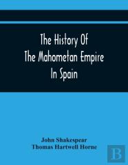 The History Of The Mahometan Empire In Spain