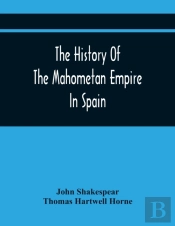 The History Of The Mahometan Empire In Spain